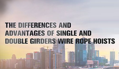 The differences and advantages of single and double girders wire rope hoists.png